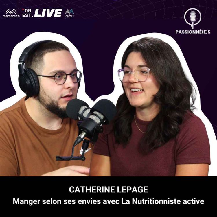 cover art for CATHERINE LEPAGE : Manger selon ses envies avec La Nutritionniste active - PASSIONNÉ(E)S #36