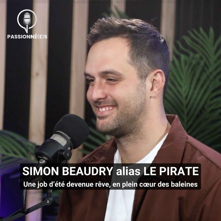 cover art for SIMON BEAUDRY (Simon Le Pirate) : Une job d’été devenue rêve, en plein cœur des baleines - #40