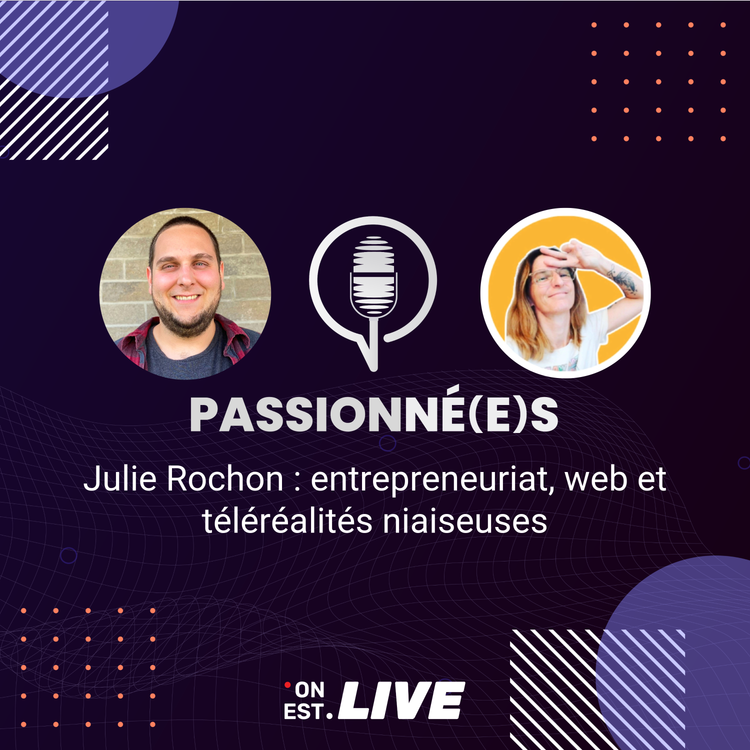 cover art for Julie Rochon : entrepreneuriat, web & téléréalités niaiseuses