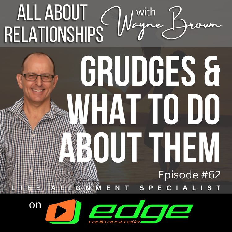 cover art for How do you deal with grudges - “All About Relationships” with Wayne Brown on Edge Radio Australia