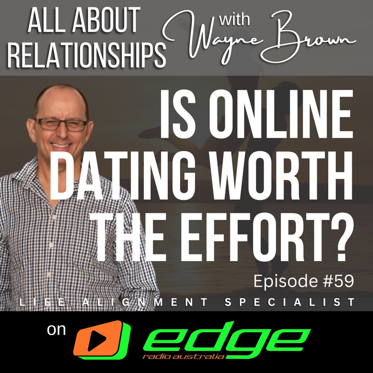 cover art for Is Online Dating Worth The Effort? - “All About Relationships” with Wayne Brown on Edge Radio Australia