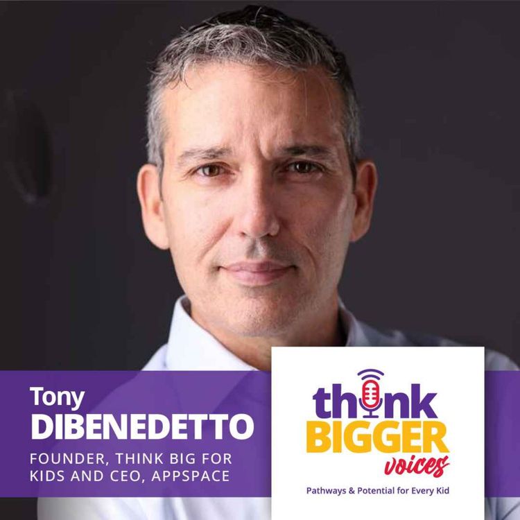 cover art for S1 E1: Join the Movement to Break the Cycle of Poverty (Tony DiBenedetto, Think Big for Kids)