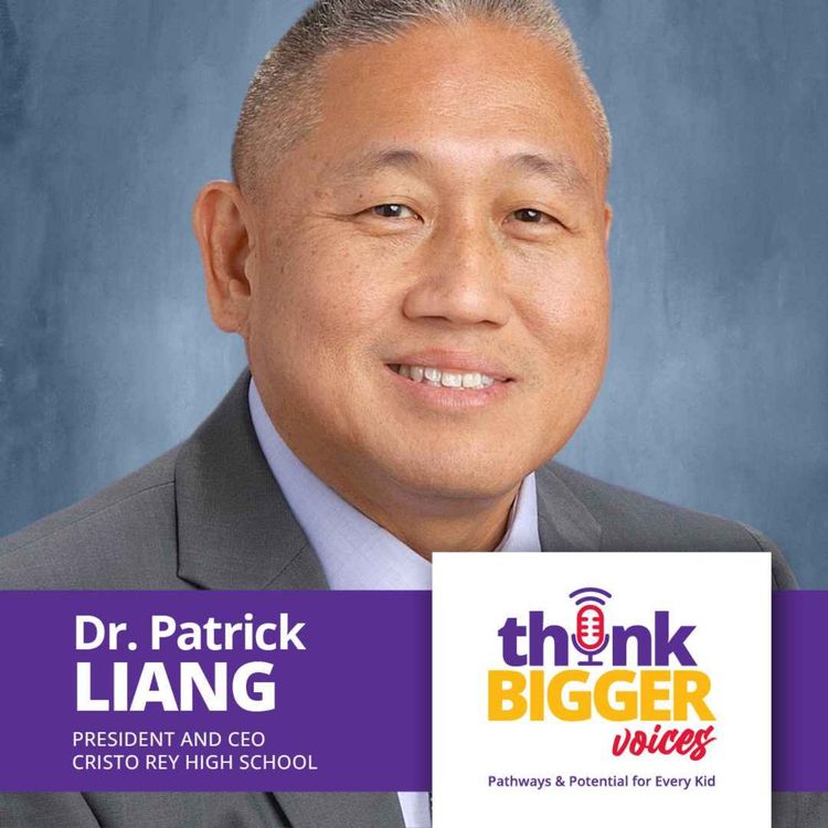 cover art for S1 E11: 100% accepted to college, 100% corporate trained: Inside Cristo Rey’s Proven Model for Student Resiliency and Success (Dr. Patrick Liang, CEO and President of Cristo Rey Tampa Salesian High School)