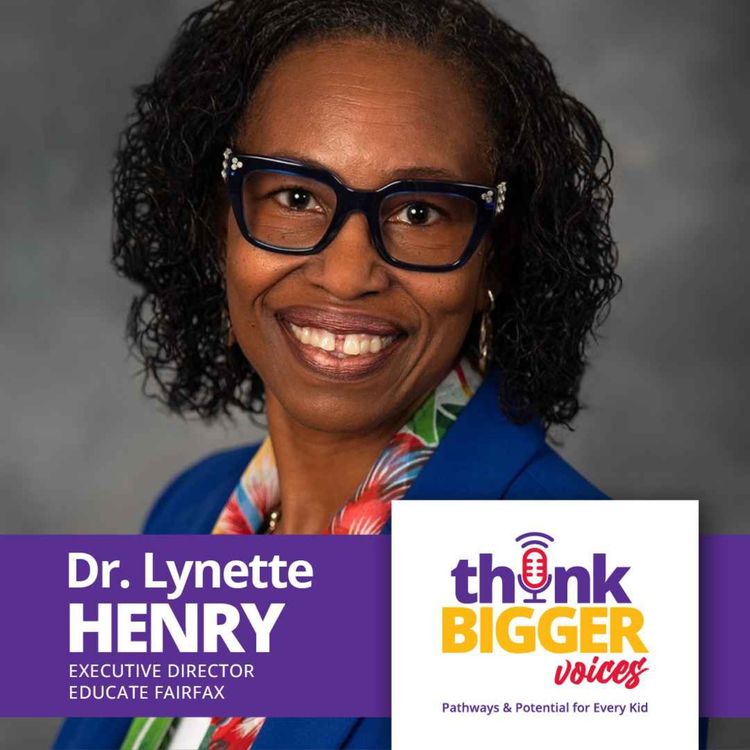 cover art for S1E18: Imagine the Best for Every Child: How Industry Partnerships Are Shaping the Future of Education (Dr. Lynette Henry, Educate Fairfax)
