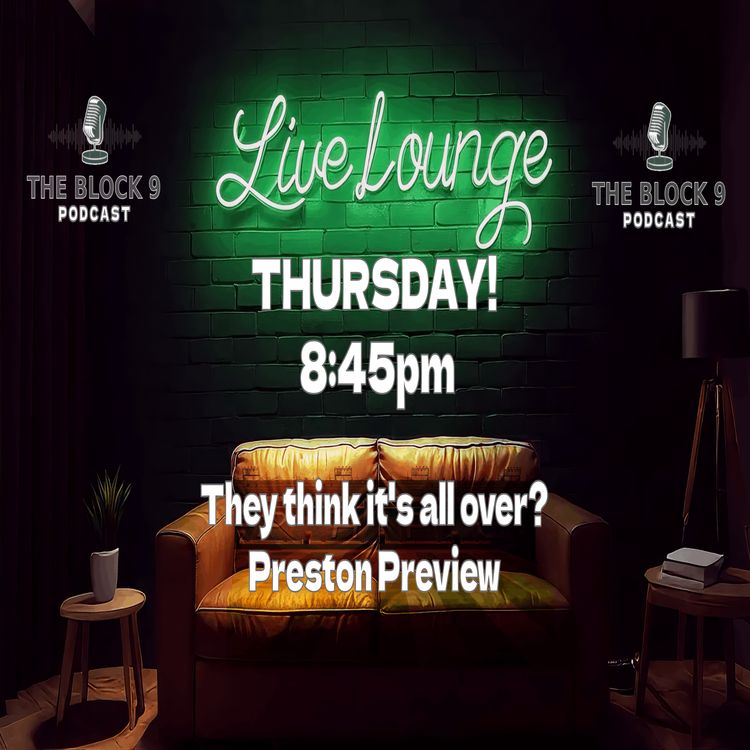 cover art for The Block 9 Live Loung Episode 9- They think it's all over? + Preston Preview