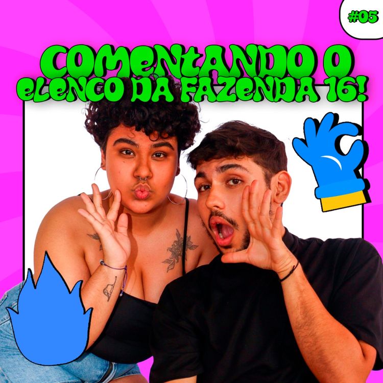 cover art for #05: Comentando o elenco da FAZENDA 16!
