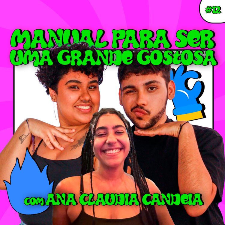 cover art for #12: Manual para ser uma GRANDE GOSTOSA! com Ana Claudia Candeia
