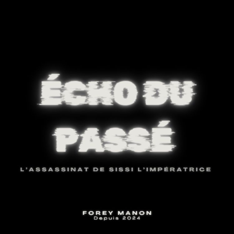 cover art for 10 septembre 1898 - Assassinat de Sissi, impératrice d'Autriche et reine de Hongrie