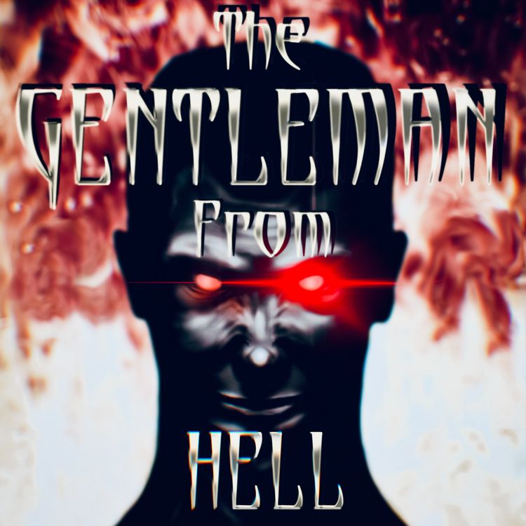 cover art for The Gentleman From Hell |S2 (Part 1)| Ep. 31