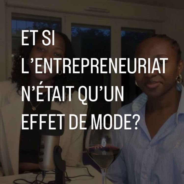 cover art for L'entrepreneuriat est juste un effet de mode