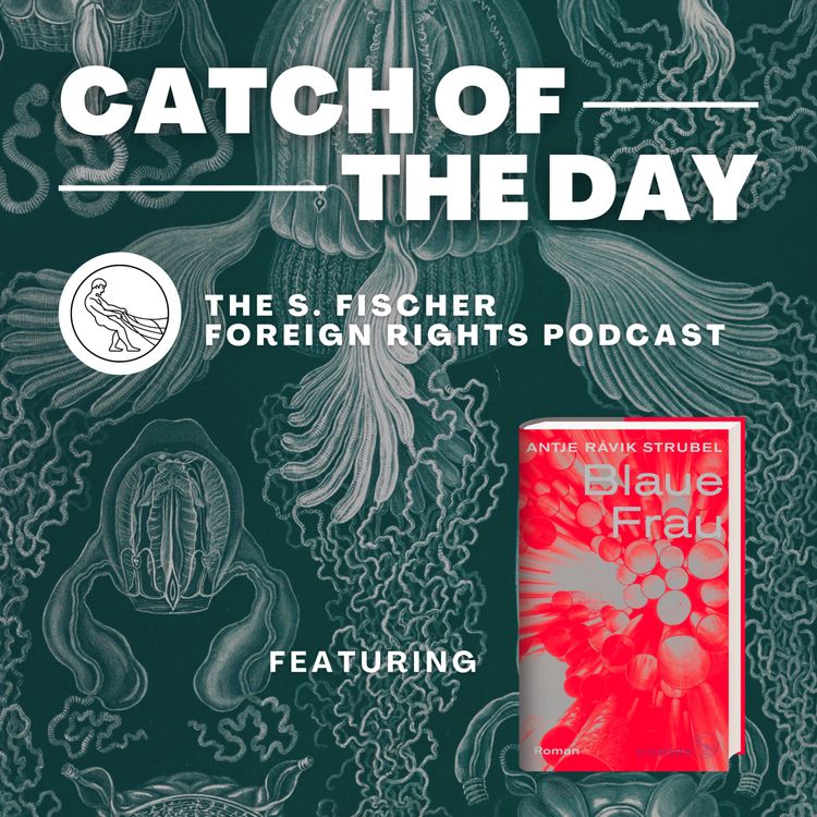 cover art for Catch of the Day Ep. 1: »Blue Woman« by Antje Rávik Strubel read by Zaia Alexander