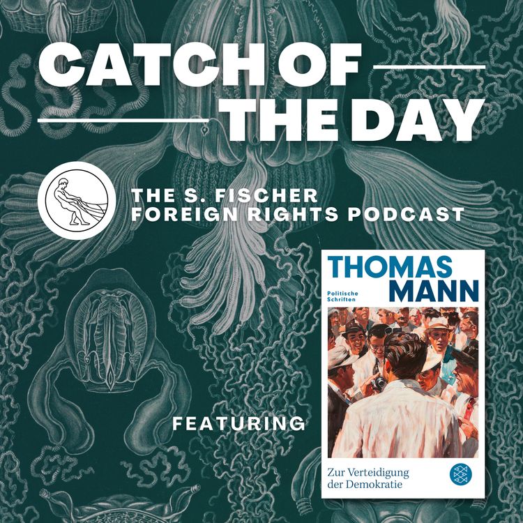 cover art for Catch of the Day Ep. 5: »The Dangers Facing Democracy« by Thomas Mann read by Simon Pare