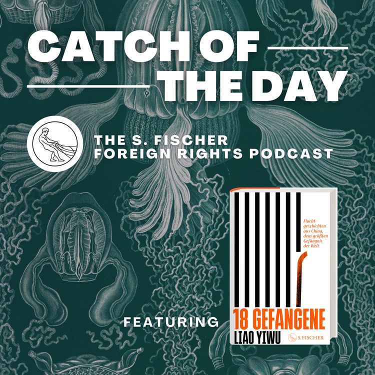 cover art for Catch of the Day Ep. 7: »18 Prisoners« by Liao Yiwu read by Chen Chen