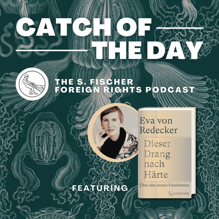 cover art for Catch of the Day Ep. 12 »The New Fascism: Entitlement and the Urge to Destroy« by Eva von Redecker read by Lucy Duggan