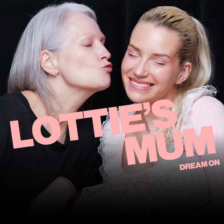 cover art for "You're Going To Make Me Cry!" Mother's Day Special with Lottie's Mum! 