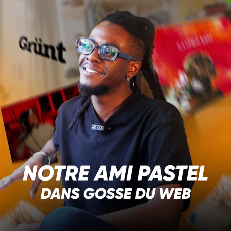 cover art for NotreAmiPastel, l’art de VIVRE de sa passion - Djibril Thiam dans Gosse Du Web