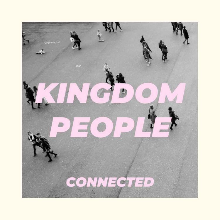 cover art for KINGDOM PEOPLE: CONNECTED | DAVID SMITH | PARENTS WEEKEND | OCTOBER 5, 2024