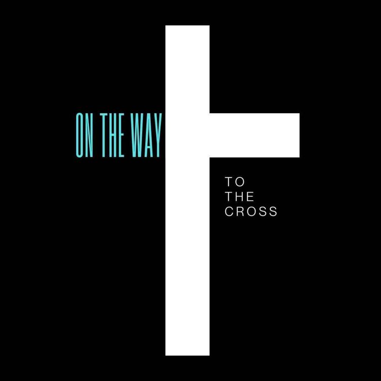 cover art for ON THE WAY TO THE CROSS EASTER SERVICE | JEFF WOOD, LEANN GARIEPY, DAVID SMITH | APRIL 11, 2026