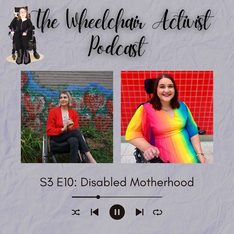 cover art for S3 E10: Disabled Motherhood with Rebekah Taussig & Sophie Bradbury-Cox