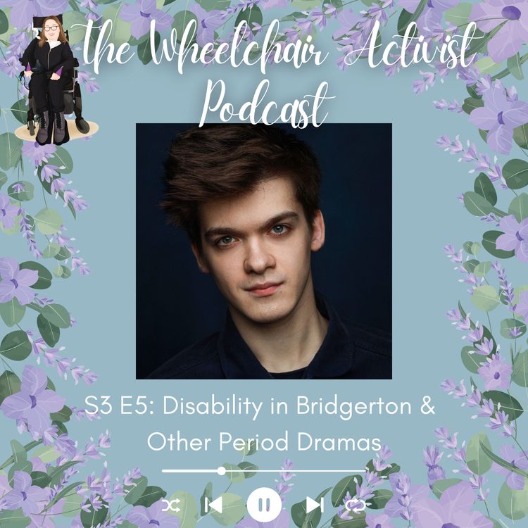 cover art for S3 E5: Disability in Bridgerton & Other Period Dramas with Zak Ford-Williams