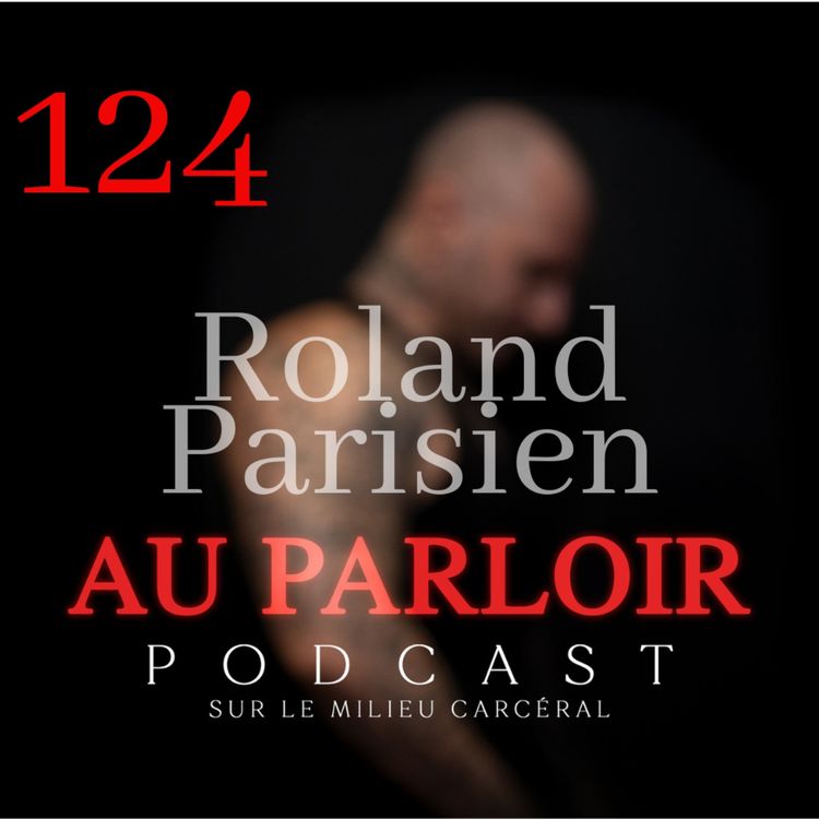 cover art for Épisode #124 - Roland Parisien