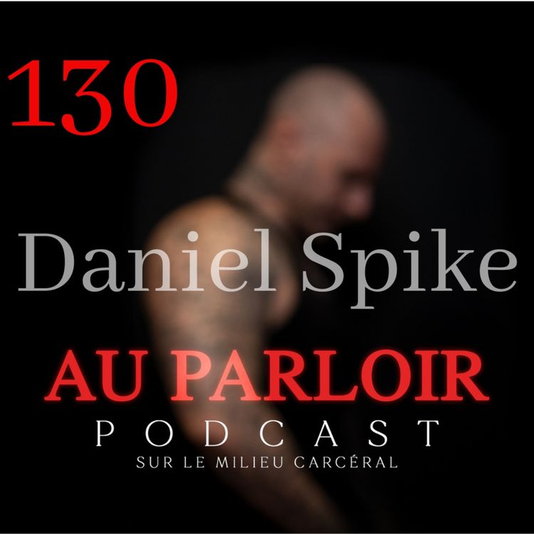 cover art for Épisode #130 - Daniel Spike