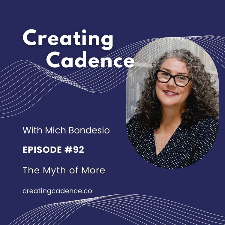cover art for 92 - Creating Cadence - The Myth of More