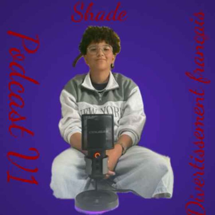 cover art for Podcast V1 sur le divertissement français avec Shade