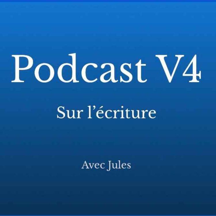 cover art for Podcast V4 sur l'écriture avec Jules