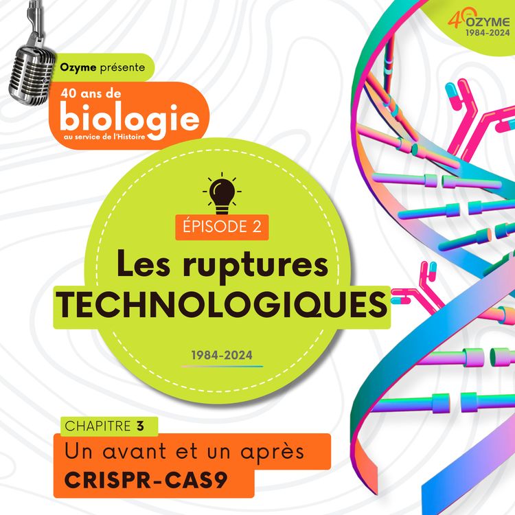 cover art for Les ruptures technologiques - Chapitre 3 : CRISPR-Cas9