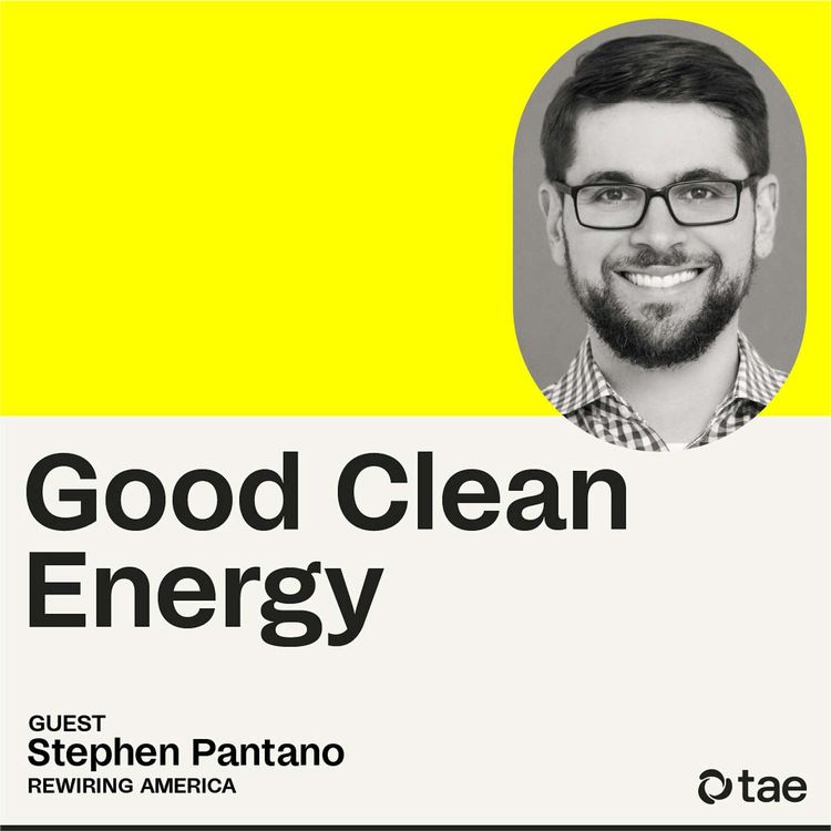 cover art for Why we need to electrify everything in our homes, with Rewiring America’s Stephen Pantano