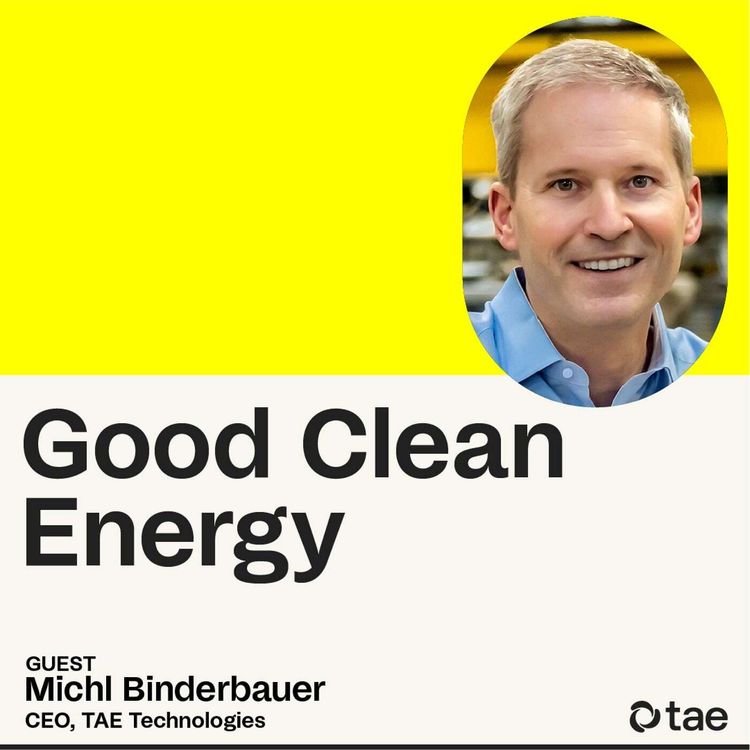 cover art for Bringing fusion power to the grid, with TAE's Michl Binderbauer