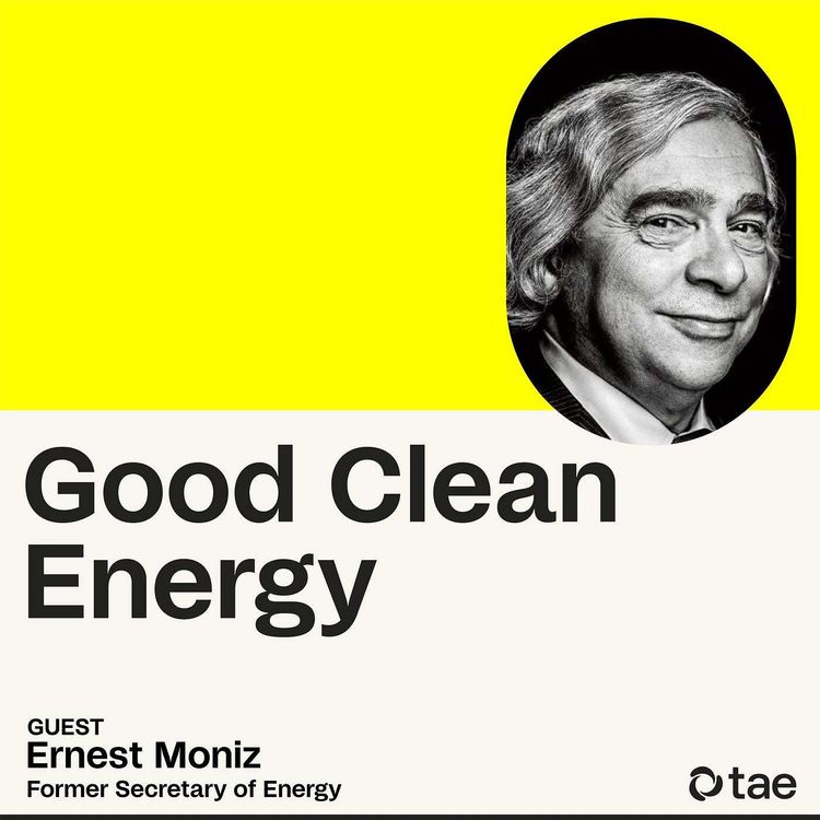 cover art for What will drive clean-energy policy, with Ernest Moniz, former U.S. Secretary of Energy