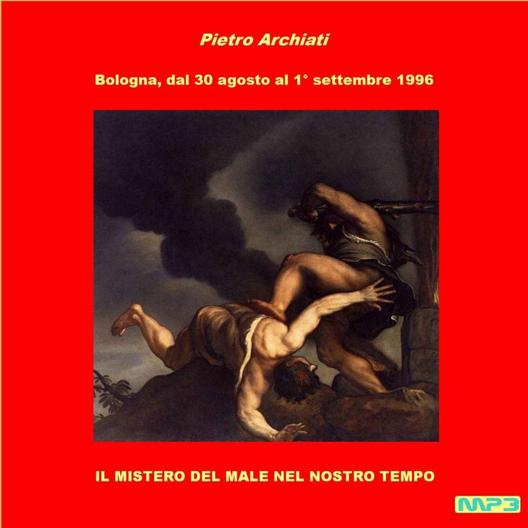 cover art for 07 -  IL MISTERO DEL MALE NEL NOSTRO TEMPO - 3a Conferenza  (p.2)