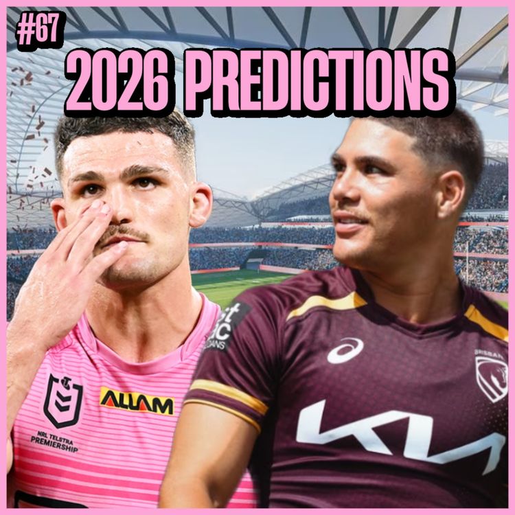 cover art for #67 - NRL 2026 Predictions, Who Will Make Top 8? Wooden Spoon, Grand Final Winner & Dally M