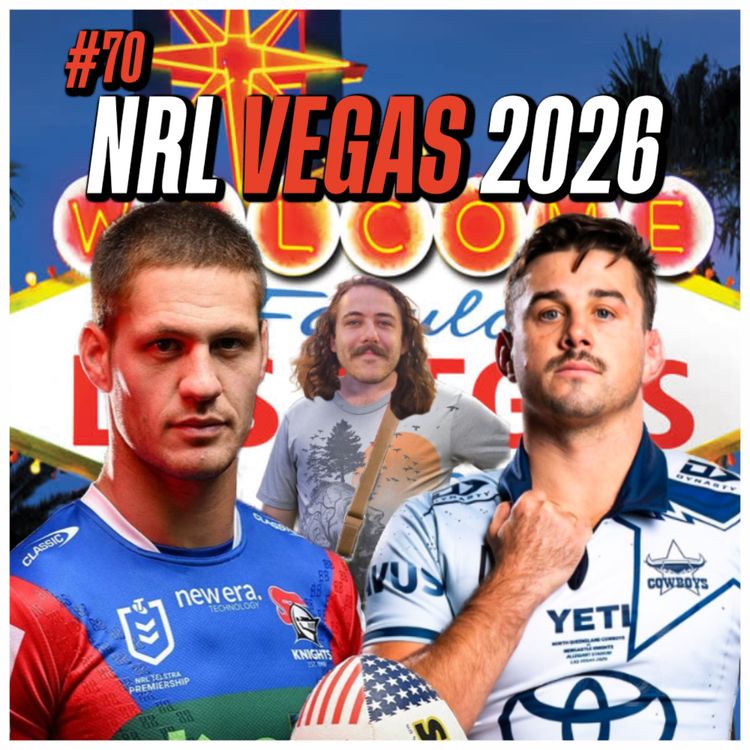 cover art for #70 - NRL Vegas 2026 Predictions, Mitch Barnett Leaving The Wahs & Nathan Cleary Free To Play