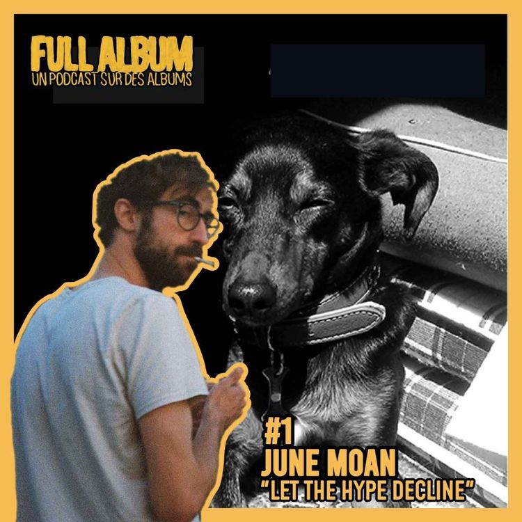 cover art for Episode #1 - June Moan - Let The Hype Decline "Doutes et temps long"