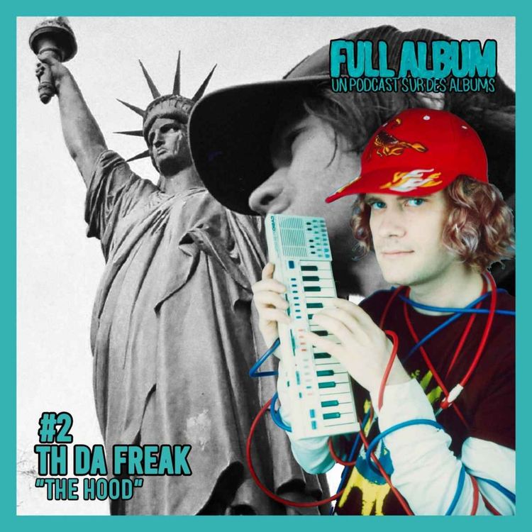 cover art for Episode #2 - Th Da Freak - The Hood "Frénésie créative"