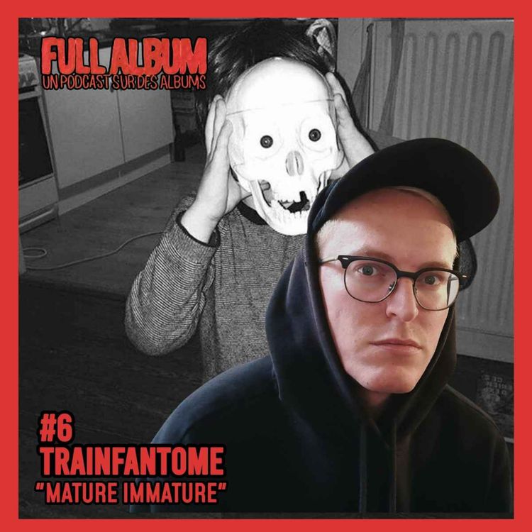 cover art for Episode #6 Trainfantome - Mature Immature "Photo de classe"