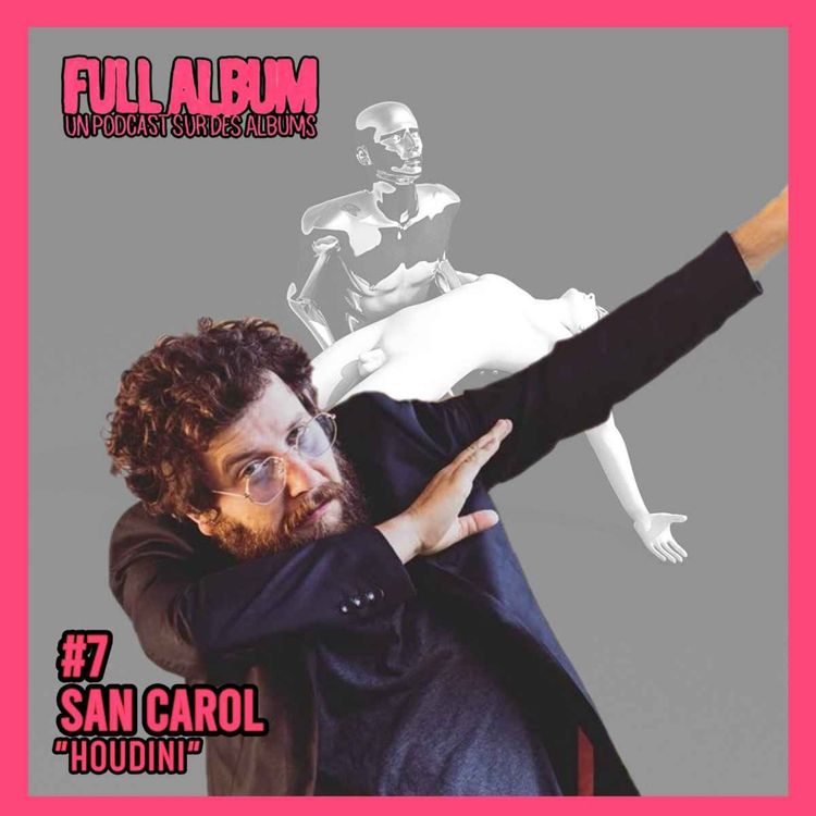 cover art for Episode #7 San Carol - Houdini "Les conditions parfaites"
