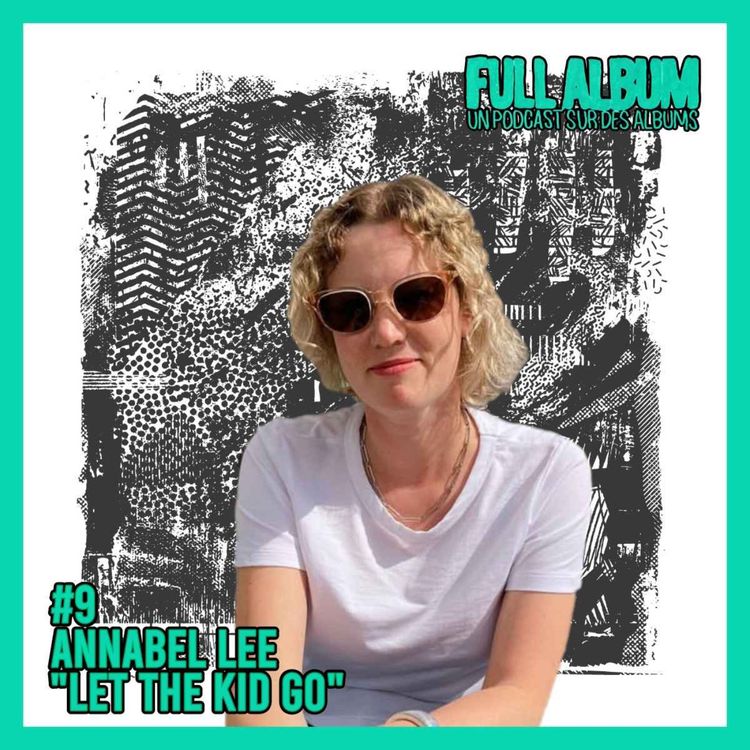 cover art for Episode #9 Annabel Lee - Let The Kid Go "Le but c’est de passer des moments ensemble"