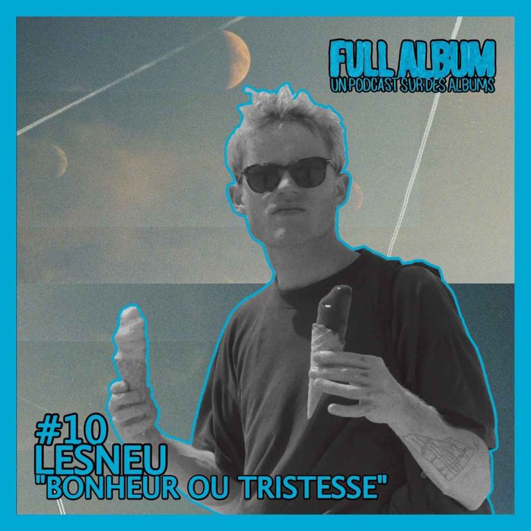 cover art for Episode #10 Lesneu - Bonheur ou Tristesse "Plus de place à la spontanéité "