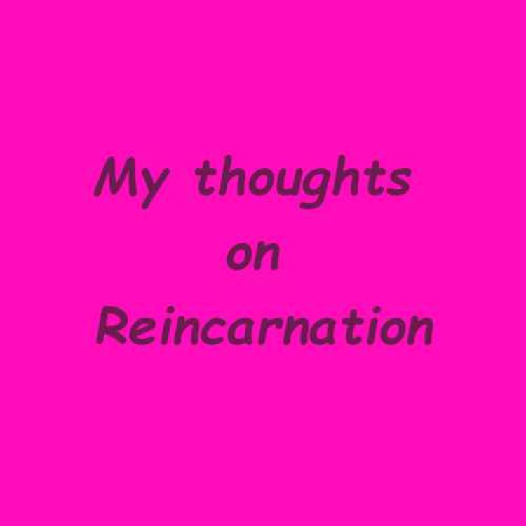 cover art for My thoughts on reincarnation.