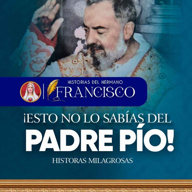 cover art for ¿Qué veía el Padre Pío en las almas de las personas? (Hermano Francisco)
