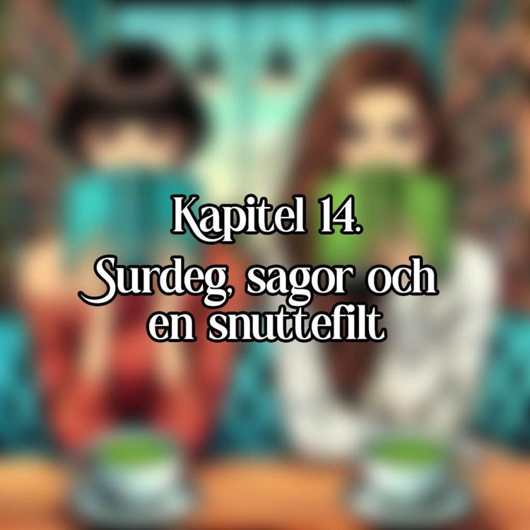cover art for Kapitel 14 - Surdeg, sagor och en snuttefilt