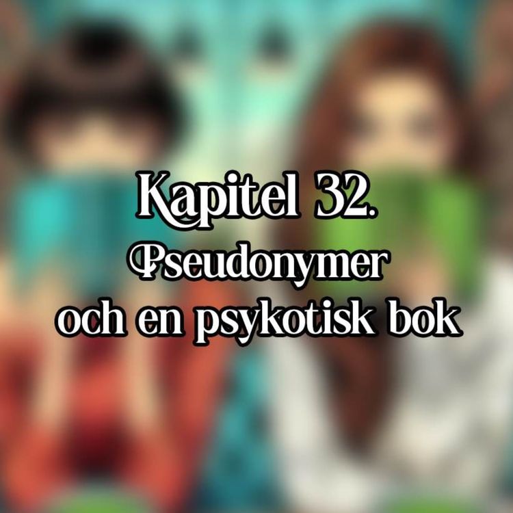 cover art for Kapitel 32 - Pseudonymer och en psykotisk bok