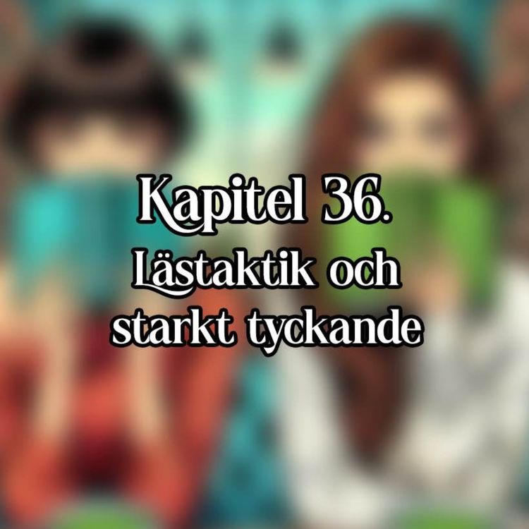 cover art for Kapitel 36 - Lästaktik och starkt tyckande