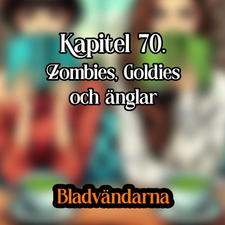 cover art for Kapitel 70 - Zombies, Goldies och änglar