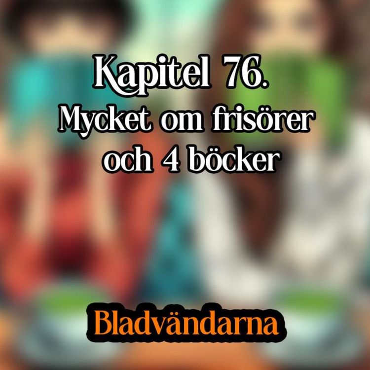 cover art for Kapitel 76 - Mycket om frisörer och 4 böcker