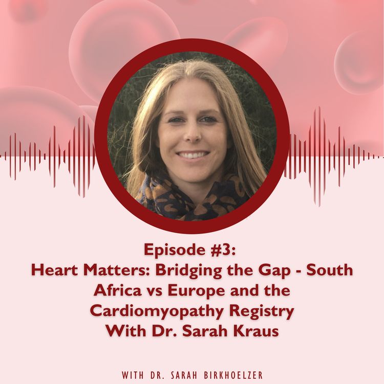 cover art for Episode #3: Heart Matters: Bridging the Gap - South Africa vs Europe and the Cardiomyopathy Registry